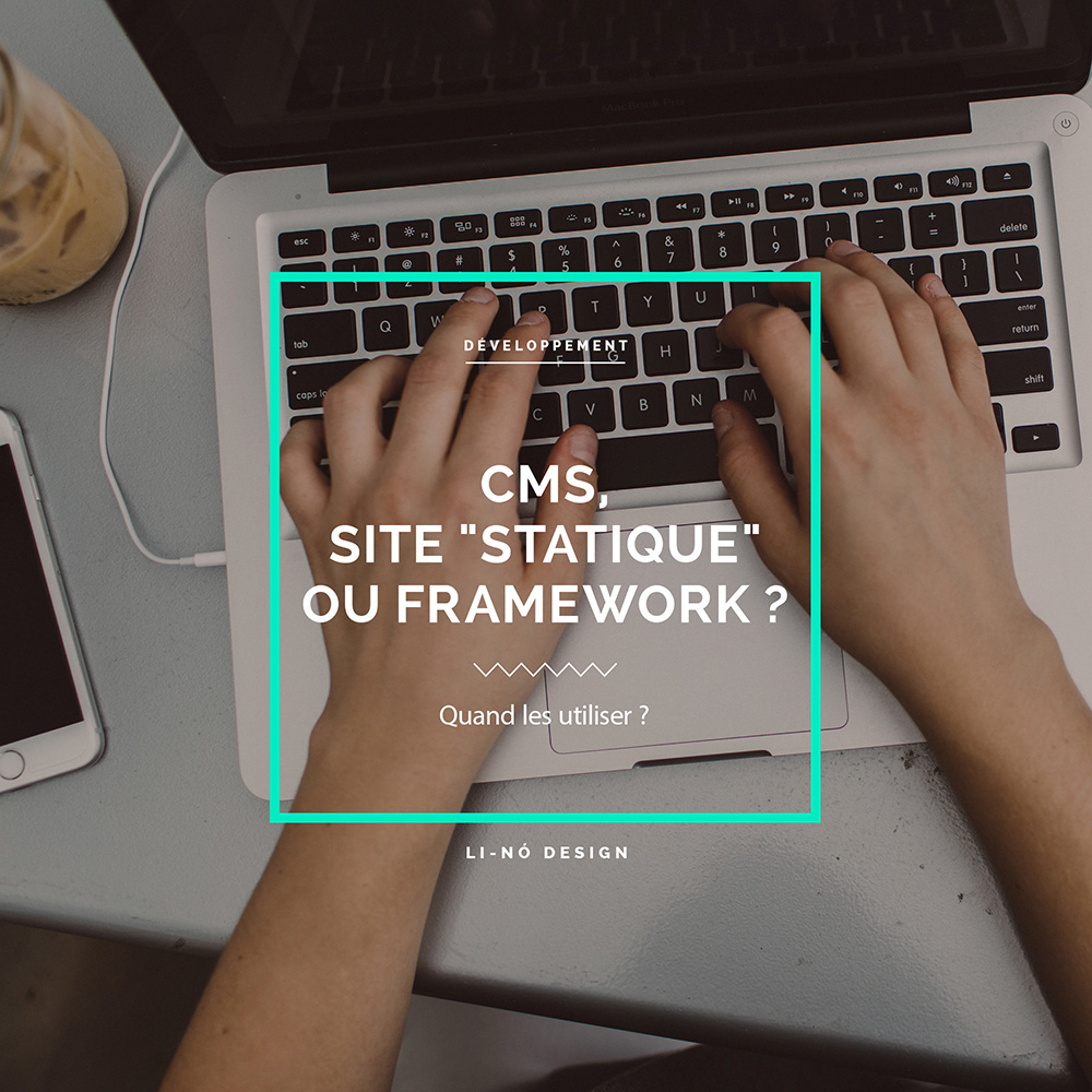 CMS, un site statique ou un framework