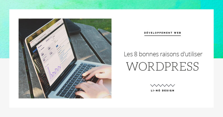 Les 8 bonnes raisons d'utiliser Wordpress